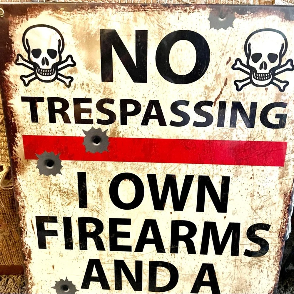 NEW Heavy Duty Steel No Trespassing I Own Firearms And A Backhoe Metal Sign